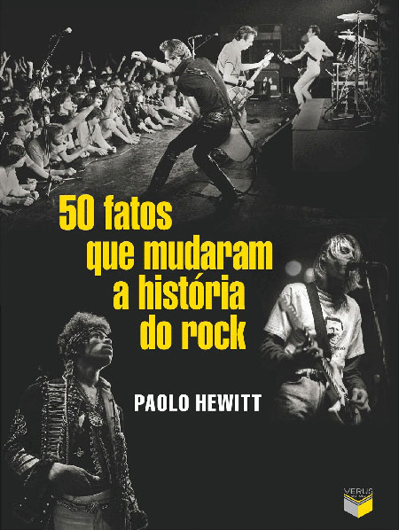 50 fatos que mudaram historia rock paolo hewitt ligiabraslauskas literaturar7 1 450 Veja sete dicas de livros para o Dia do Rock